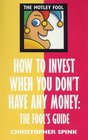 How to Invest When You Don't Have Any Money: The Fool's Guide (The Motley Fool)