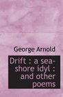 Drift  a seashore idyl  and other poems