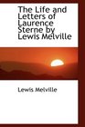 The Life and Letters of Laurence Sterne by Lewis Melville