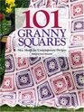 101 Granny Squares New Motifs for Contemporary Designs