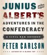 Junius and Albert's Adventures in the Confederacy A Civil War Odyssey