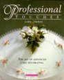 Professional Touches/the Art of Advanced Cake Decorating