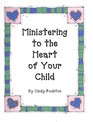 Ministering to the Heart of Your Child