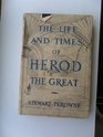 The Life and Times of Herod the Great