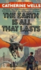 The Earth Is All that Lasts