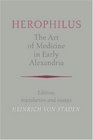 Herophilus The Art of Medicine in Early Alexandria Edition Translation and Essays