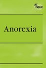 Anorexia (At Issue Series)