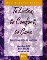 To Listen to Comfort to Care Reflections on Death and Dying