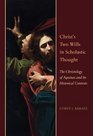 Christ's Two Wills in Scholastic Thought The Christology of Aquinas and Its Historical Contexts