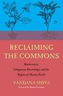 Reclaiming the Commons Biodiversity Traditional Knowledge and the Rights of Mother Earth