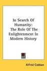 In Search Of Humanity The Role Of The Enlightenment In Modern History