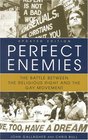 Perfect Enemies Updated Edition The Battle Between the Religious Right and the Gay Movement