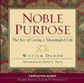 Noble Purpose  The Joy of Living a Meaningful Life