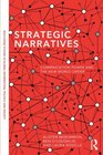 Strategic Narratives Communication Power and the New World Order
