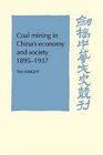 Coal Mining in China's Economy and Society 18951937