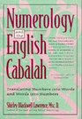 Numerology and the English Cabalah Translating Numbers into Words and Words into Numbers