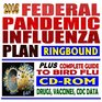 2005 Federal Pandemic Influenza Plan plus Complete Guide to Bird FluBush Administration Strategic Plan Public Health Guidelines Drugs Vaccines CDC Data