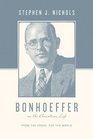 Bonhoeffer on the Christian Life From the Cross for the World