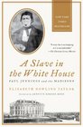 A Slave in the White House Paul Jennings and the Madisons