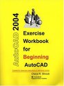 Exercise Workbook for Beginning AutoCAD 2004