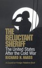 The Reluctant Sheriff The United States After the Cold War