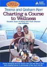 Charting a Course to Wellness Creative Ways of Living with Heart Disease and Diabetes