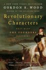 Revolutionary Characters What Made the Founders Different