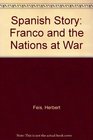 The Spanish Story Franco and the Nations at War