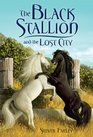 The Black Stallion and the Lost City (Black Stallion, Bk 24)