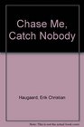 Chase Me Catch Nobody