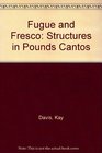 Fugue and Fresco Structures in Pounds Cantos