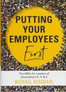 Putting Your Employees First The ABC's for Leaders of Generations X Y  Z
