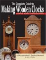 The Complete Guide to Making Wooden Clocks Traditional Shaker  Contemporary Designs