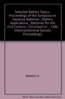 Selected Battery Topics Proceedings of the Symposia on Aqueous Batteries  Battery Applications  Batteries for the 21st Century  Corrosion in Batteries   V 9815