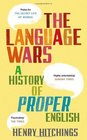 The Language Wars A History of Proper English by Henry Hitchings