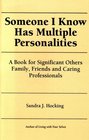 Someone I Know Has Multiple Personalities: A Book for Significant Others-- Friends, Family, and Caring Professionals