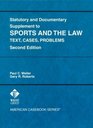 Statutory and Documentary Supplement to Cases Materials and Problems on Sports and the Law