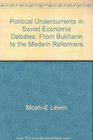 Political undercurrents in Soviet economic debates from Bukharin to the modern reformers