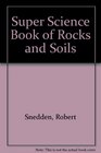 Super Science Book of Rocks and Soils