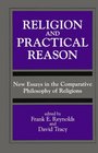 Religion and Practical Reason New Essays in the Comparative Philosophy of Religions