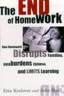 The End of Homework How Homework Disrupts Families Overburdens Children and Limits Learning