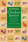 Chicken Justice And Other Unexpected Lessons in Country Living