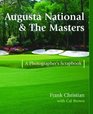 Augusta National  the Masters A Photographer's Scrapbook