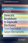 Dielectric Breakdown in Gigascale Electronics Time Dependent Failure Mechanisms