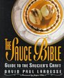The Sauce Bible  Guide to the Saucier's Craft