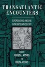 Transatlantic Encounters Europeans and Andeans in the Sixteenth Century