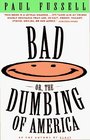 Bad Or the Dumbing of America