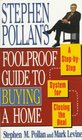STEPHEN POLLANS FOOLPROOF GUIDE TO BUYING A HOME : A Step-By-Step System for Closing the Deal