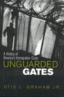 Unguarded Gates  A History of America's Immigration Crisis