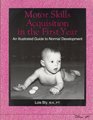 Motor Skills Acquisition in the First Year An Illustrated Guide to Normal Development